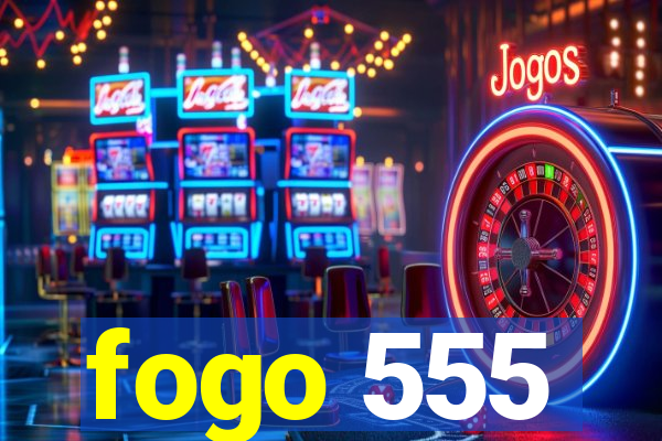 fogo 555